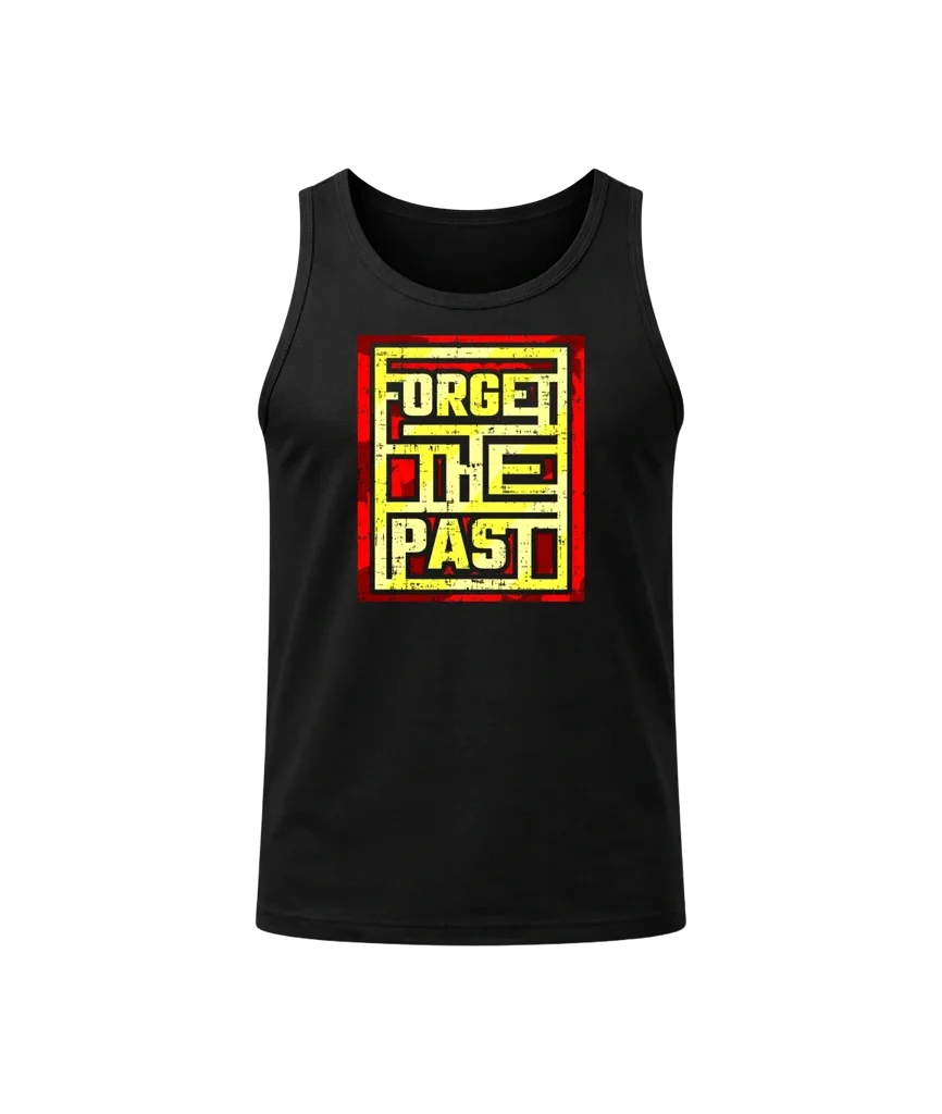 Forget The Past Tank Top