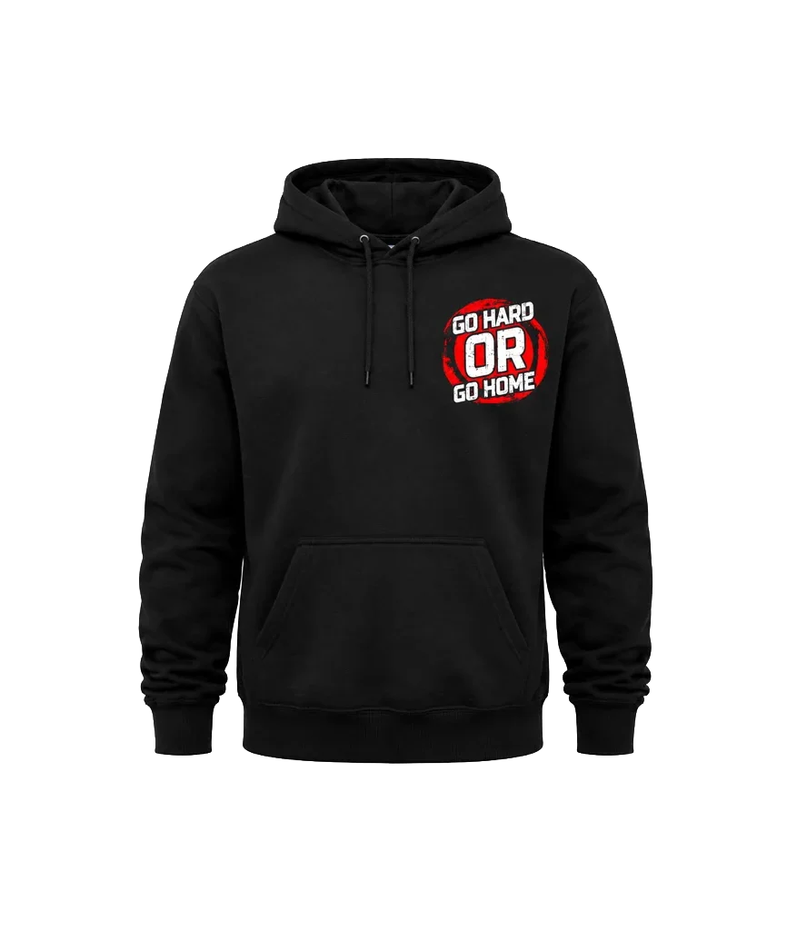 Go Hard Or Go Home Front And Back Print Hoodie
