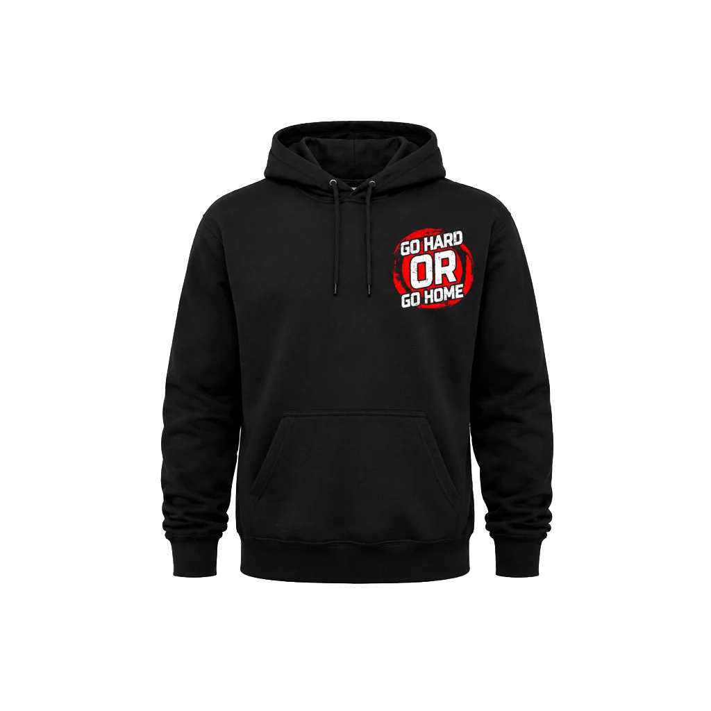 Go Hard Or Go Home Front And Back Print Hoodie