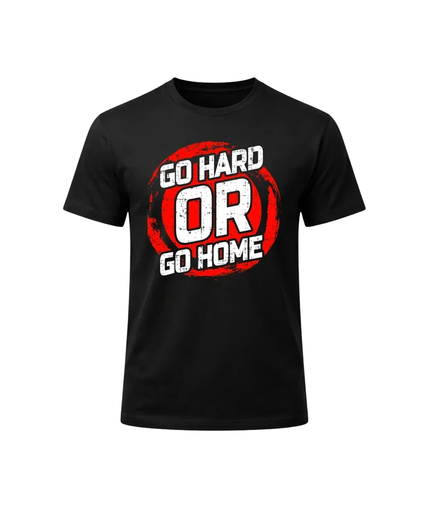Go Hard Or Go Home Graphic T-Shirt