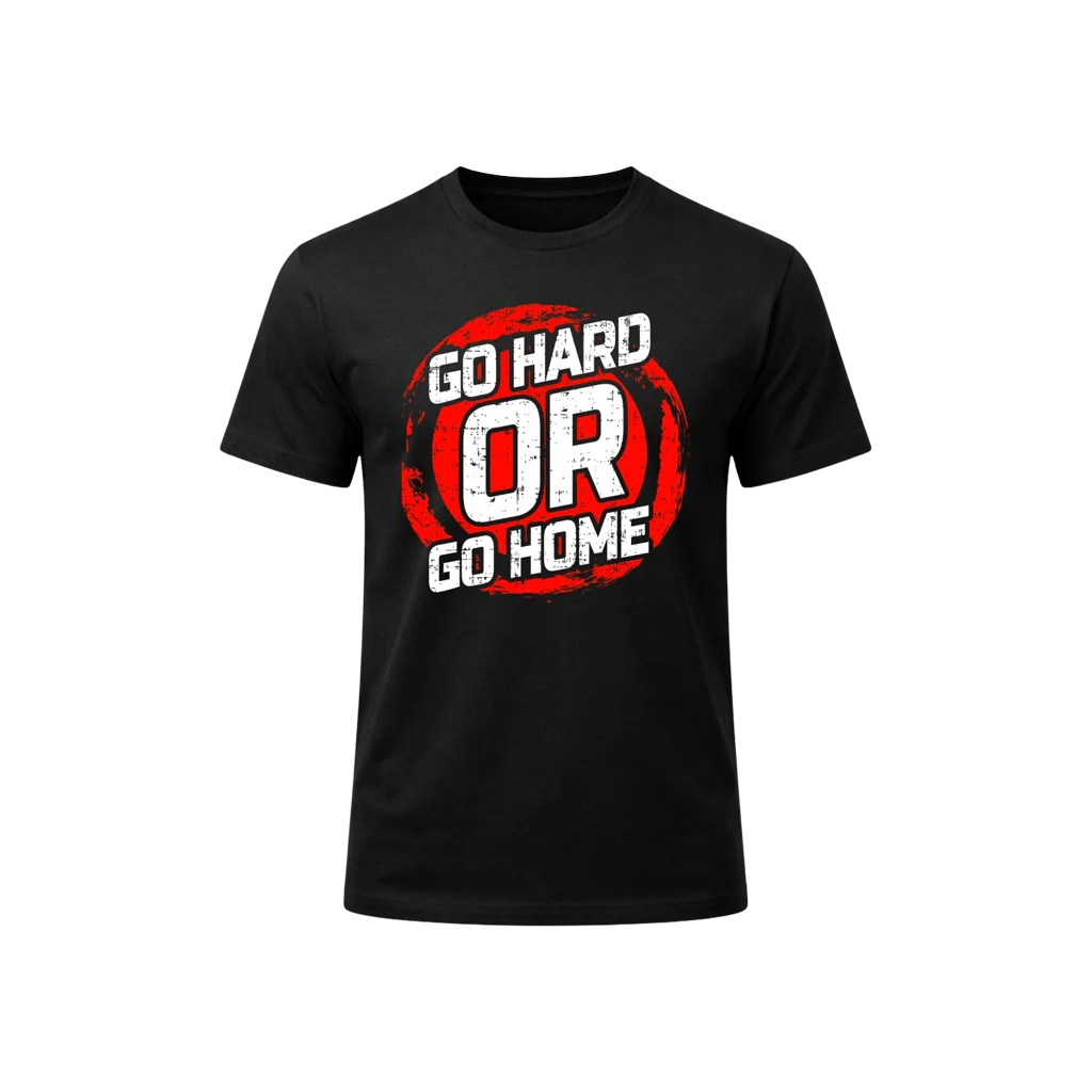 Go Hard Or Go Home Graphic T-Shirt