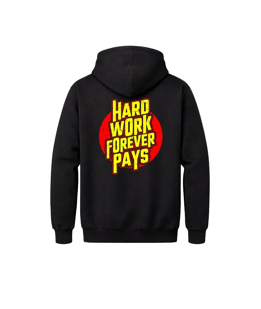 Hard Work Forever Pays Front & Back Hoodie