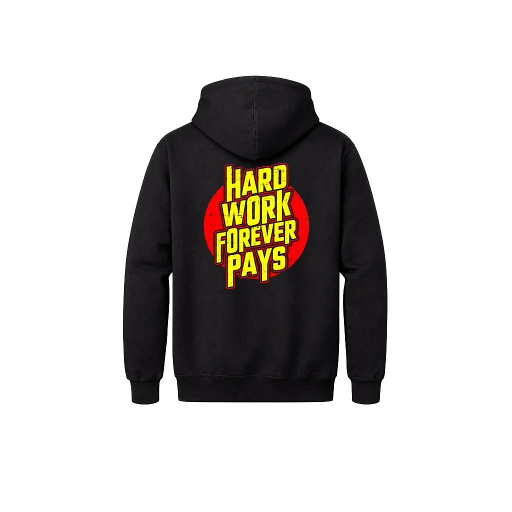 Hard Work Forever Pays Front & Back Hoodie