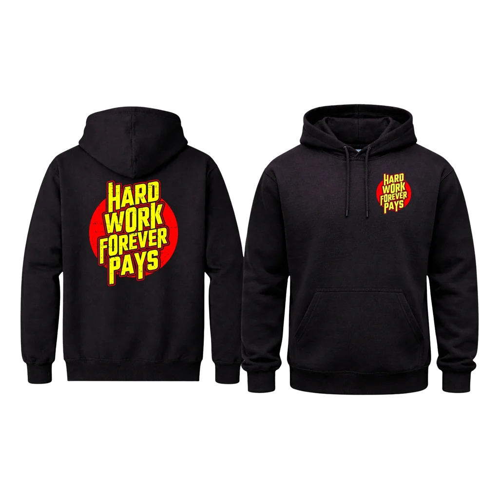 Hard Work Forever Pays Front & Back Hoodie