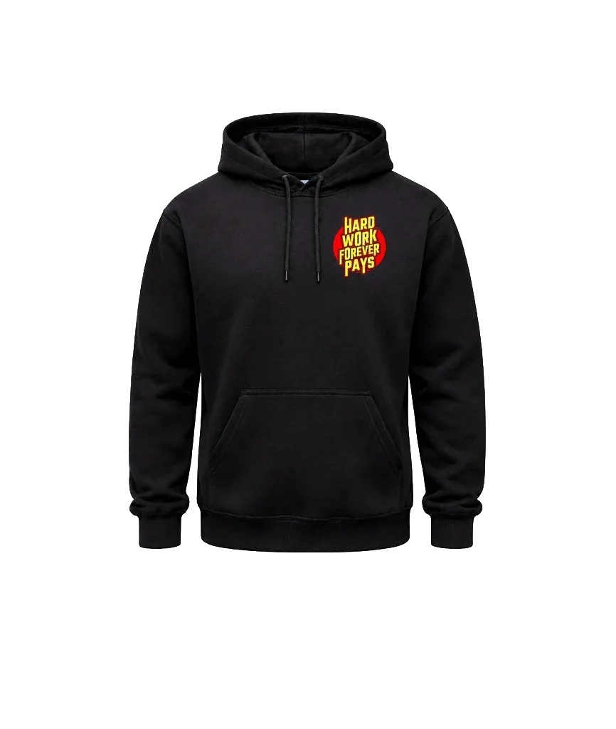 Hard Work Forever Pays Front & Back Hoodie