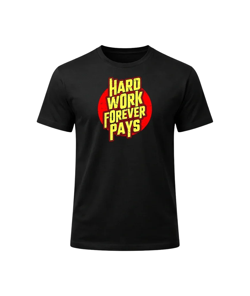 Hard Work Forever Pays Graphic T-Shirt