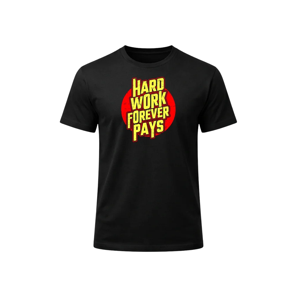 Hard Work Forever Pays Graphic T-Shirt