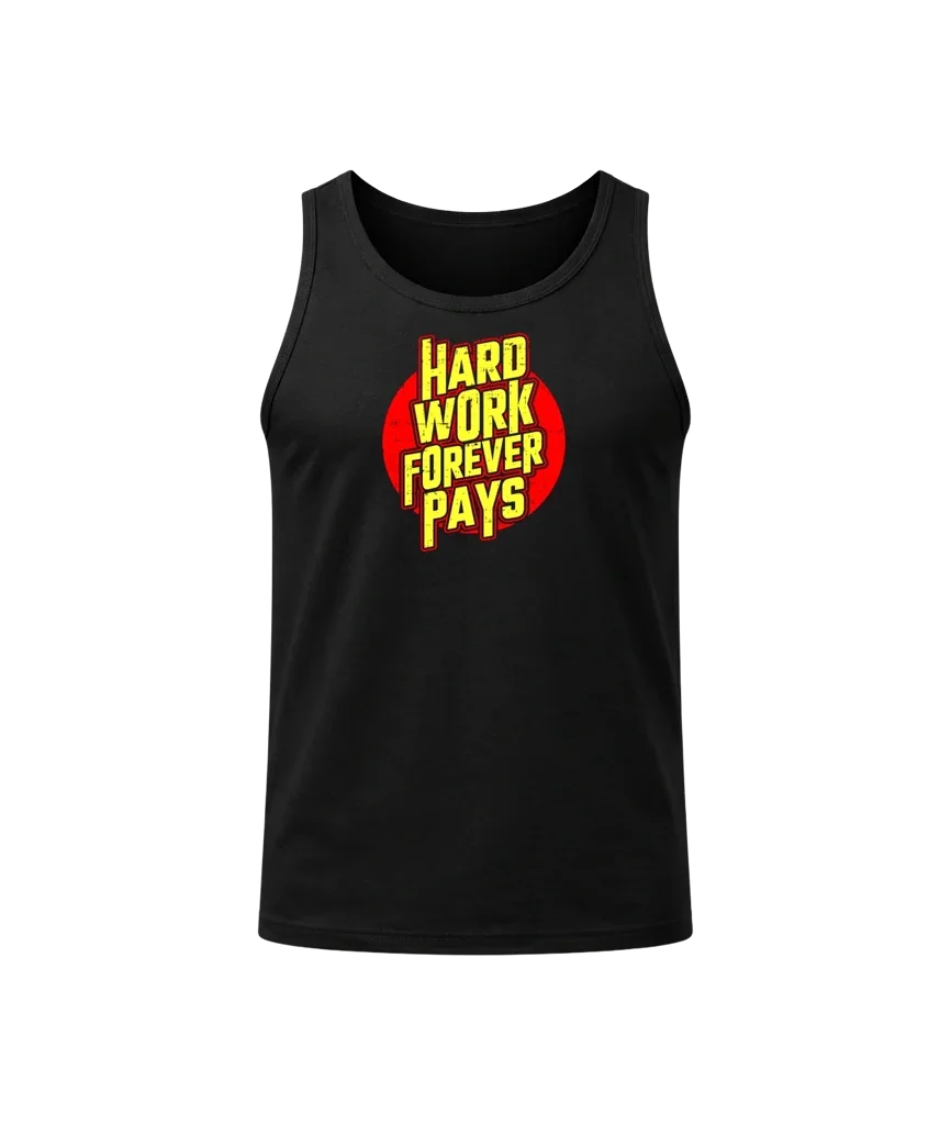 Hard Work Forever Pays Tank Top