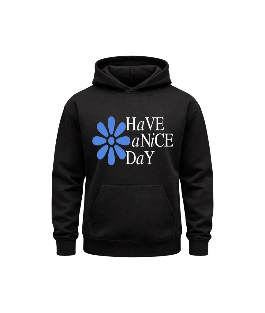 Have A Nice Day Sweatshirt