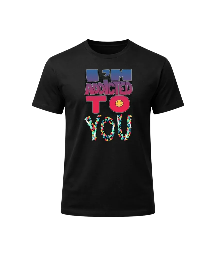 I’m Addicted To You Graphic T-Shirt