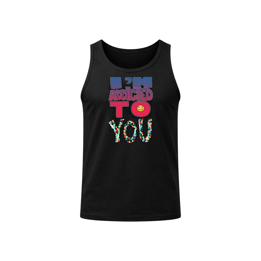 I’m Addicted To You Tank Top