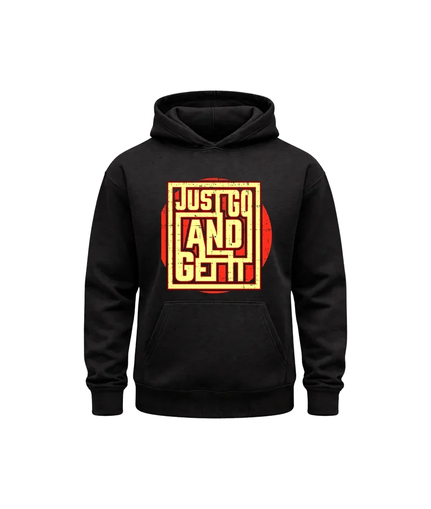 Just Go And Get It Black Hoodie