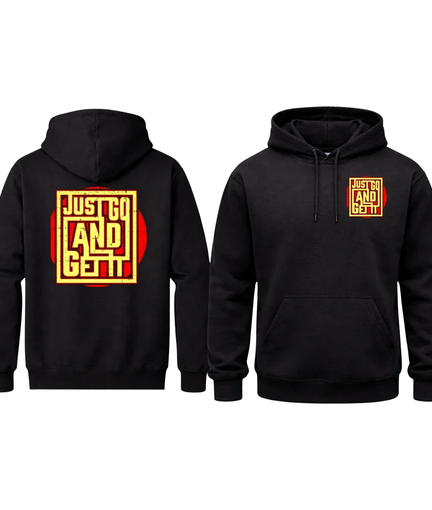 Just Go And Get It Front And Back Print Hoodie