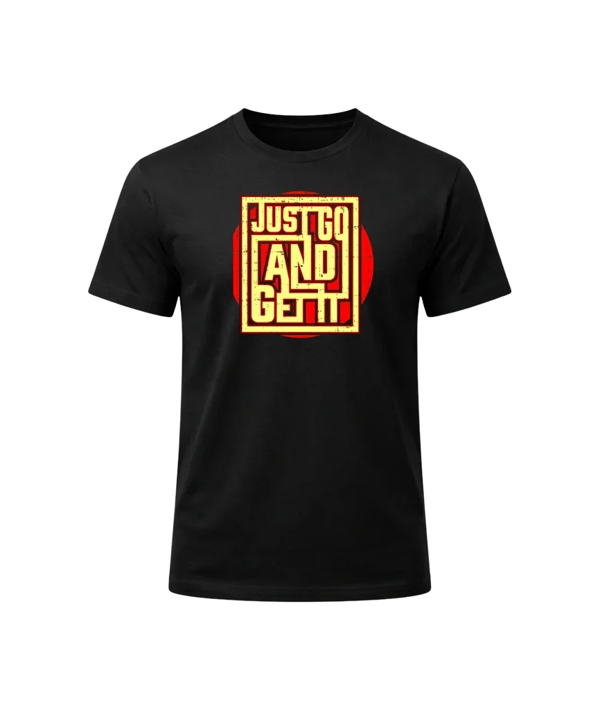 Just Go And Get It Graphic T-Shirt