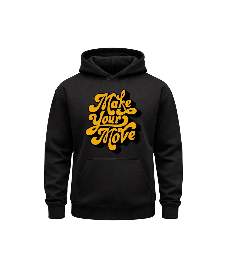 Make Your Move Hoodie