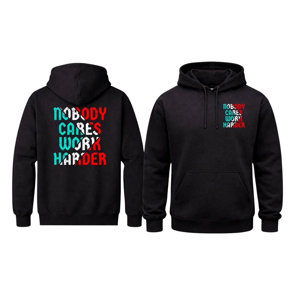 Nobody Cares Work Harder Front And Back Print Hoodie