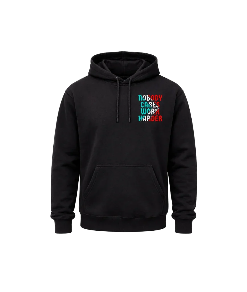 Nobody Cares Work Harder Front And Back Print Hoodie