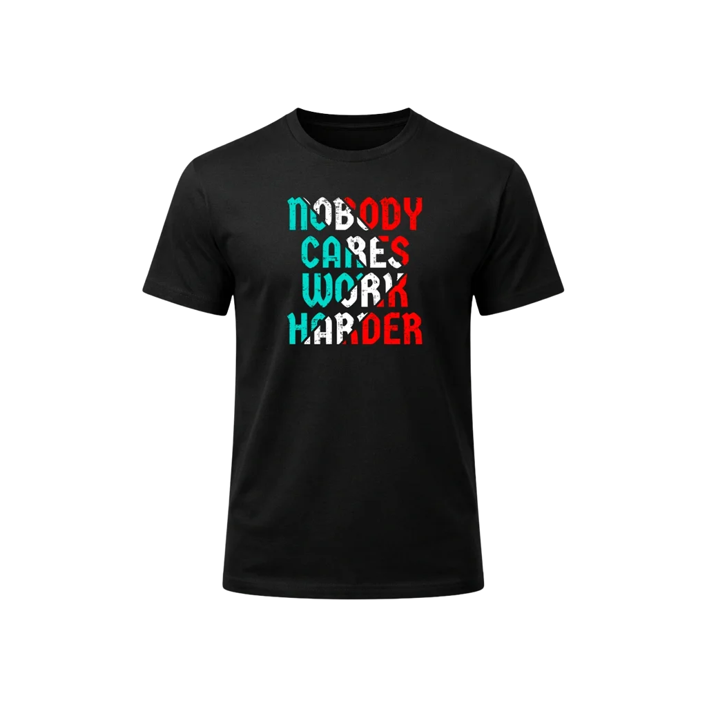 Nobody Cares Work Harder Graphic T-Shirt