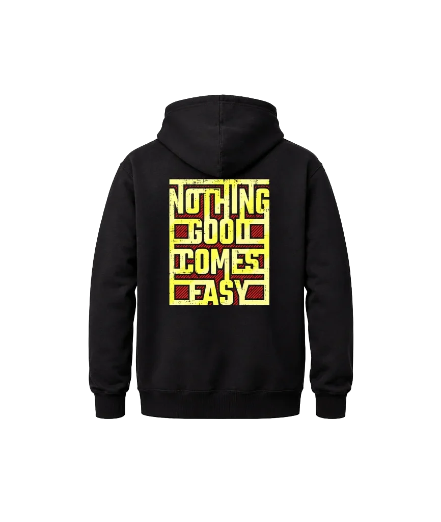 Nothing Good Comes Easy Front And Back Print Hoodie