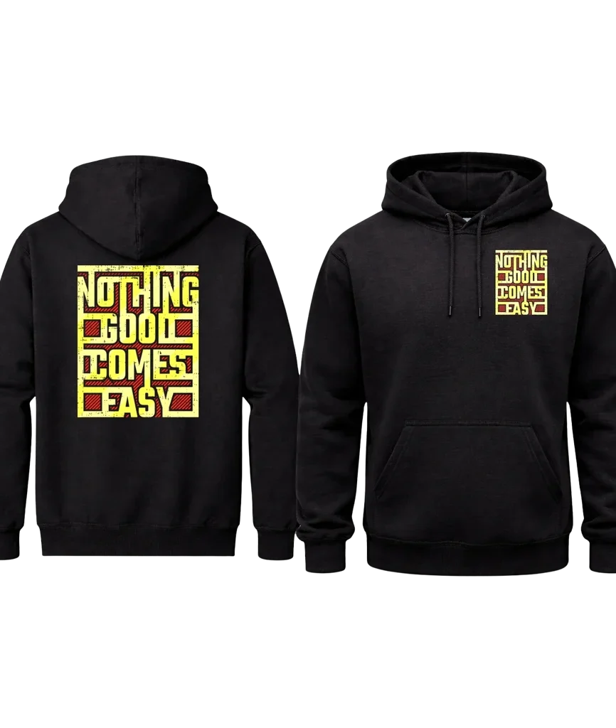 Nothing Good Comes Easy Front And Back Print Hoodie