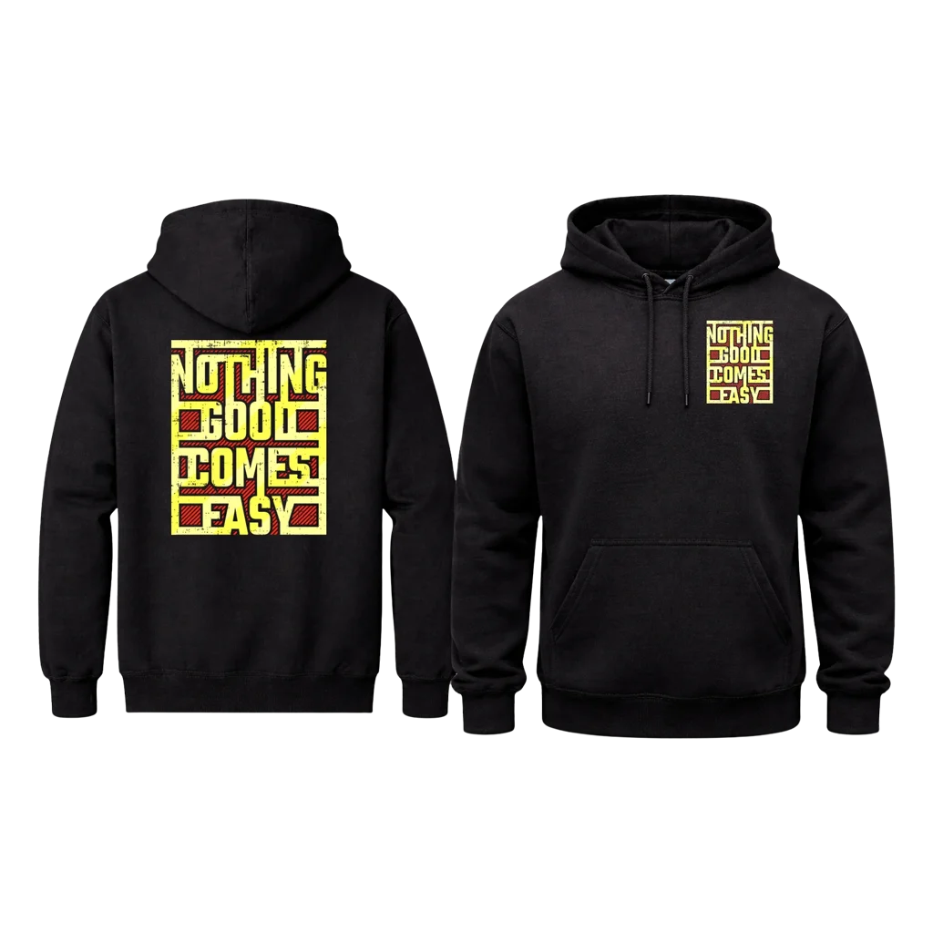 Nothing Good Comes Easy Dual Print Hoodie