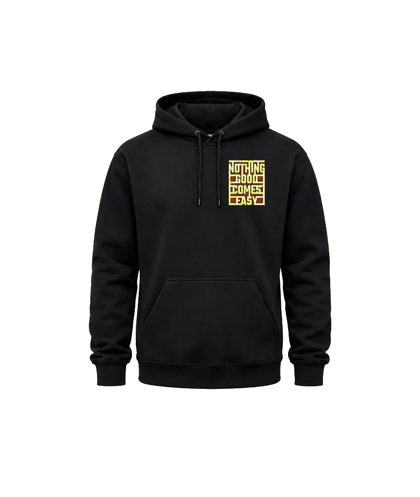 Nothing Good Comes Easy Front And Back Print Hoodie