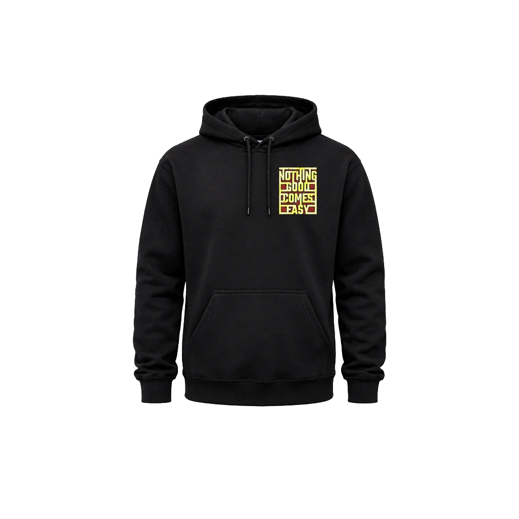 Nothing Good Comes Easy Front And Back Print Hoodie
