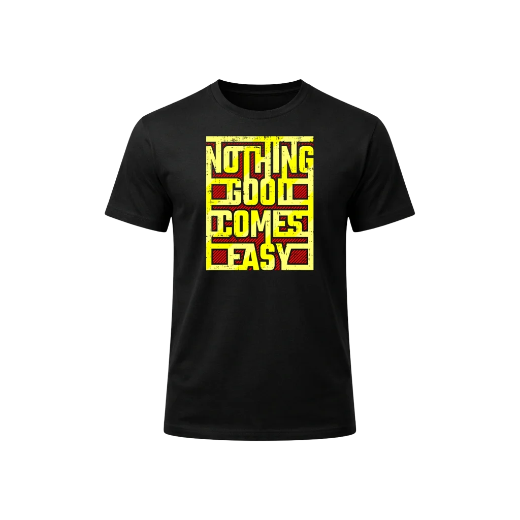 Nothing Good Comes Easy Graphic T-Shirt