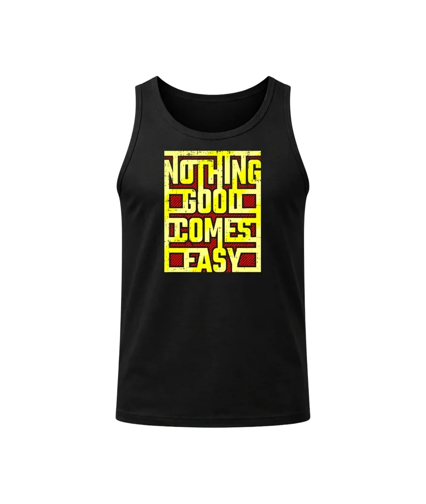 Nothing Good Comes Easy Tank Top