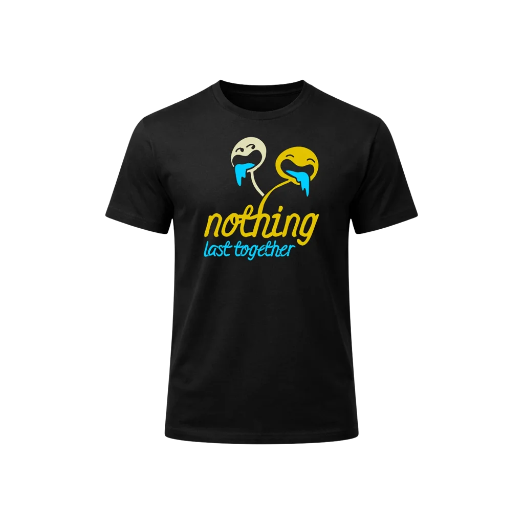Nothing Last Together T-Shirt
