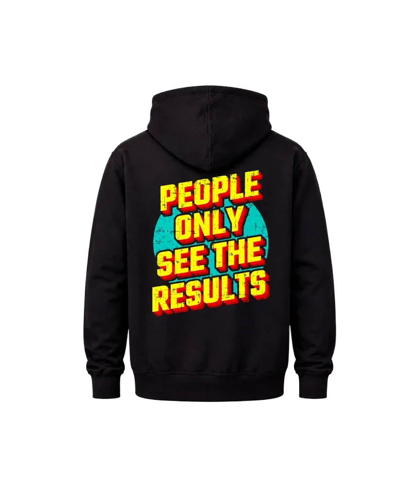 People Only See The Results Dual Print Black Street Hoodie