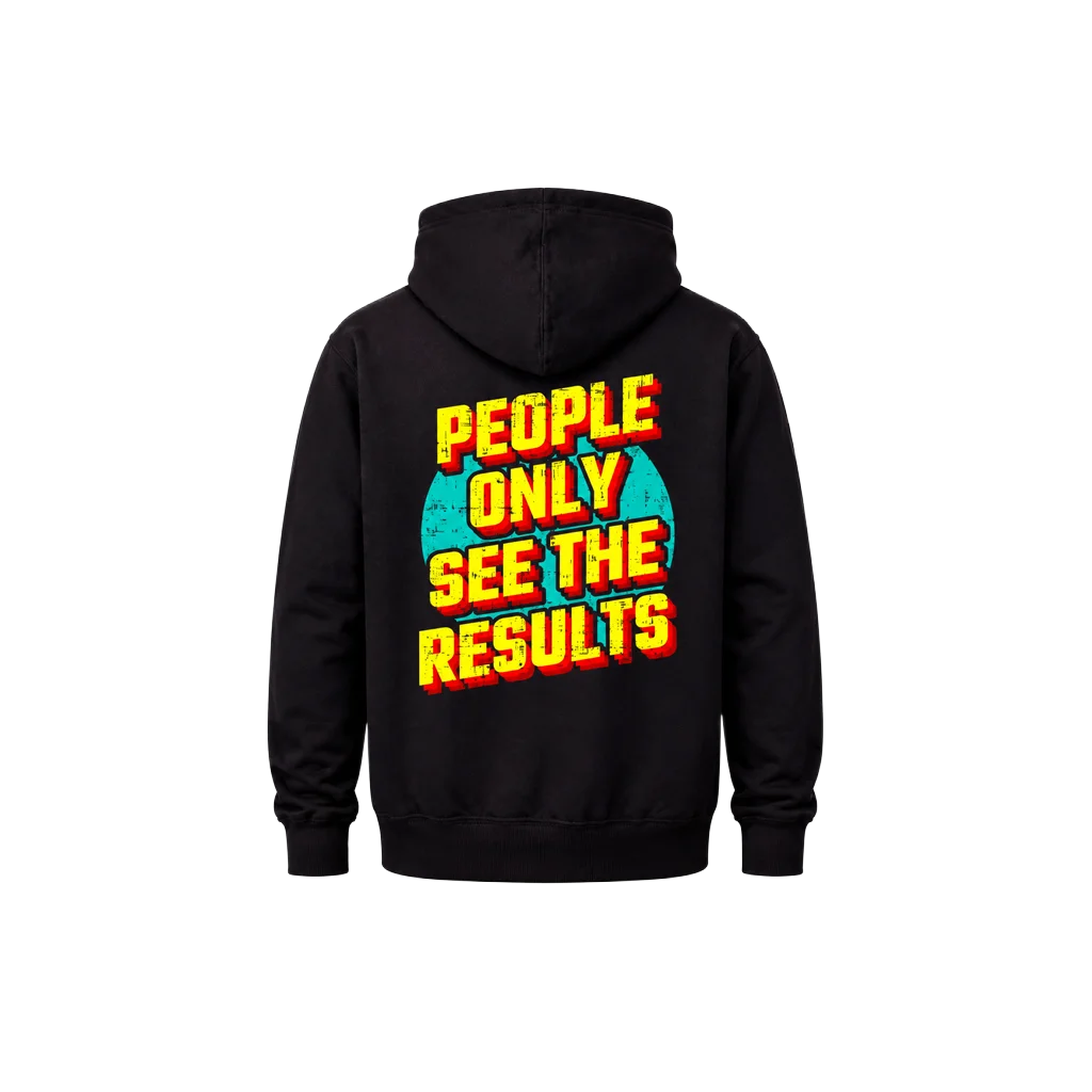 People Only See The Results Dual Print Black Street Hoodie