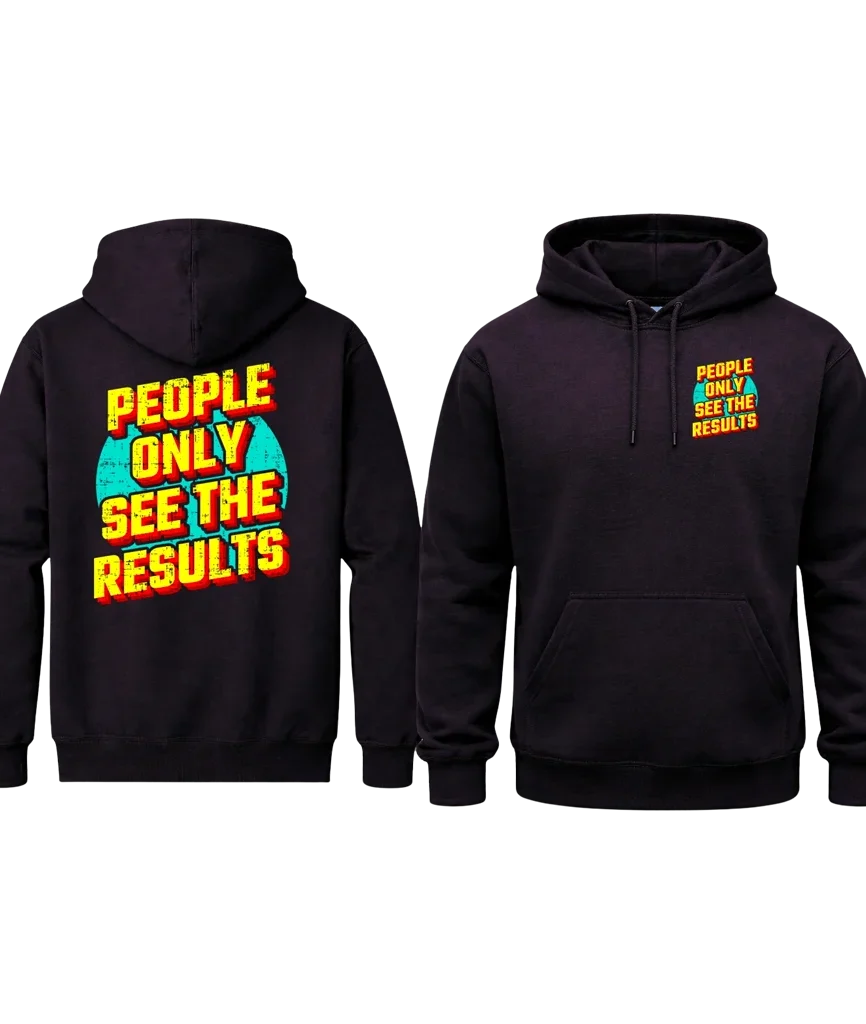 People Only See The Results Dual Print Black Street Hoodie