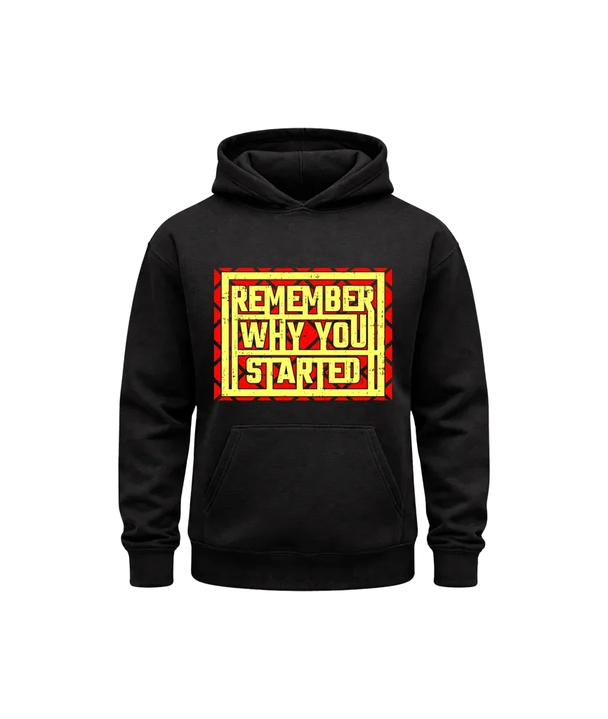 Remember Why You Started Black Hoodie
