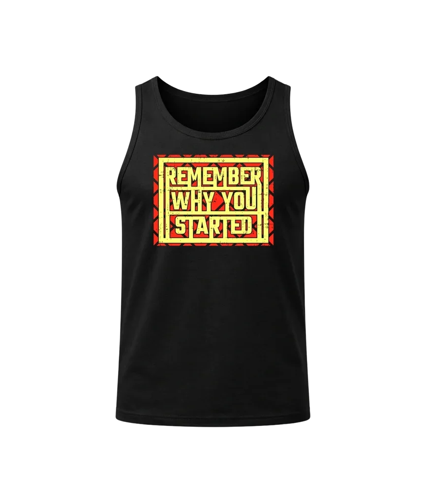 Remember Why You Started Black Tank Top