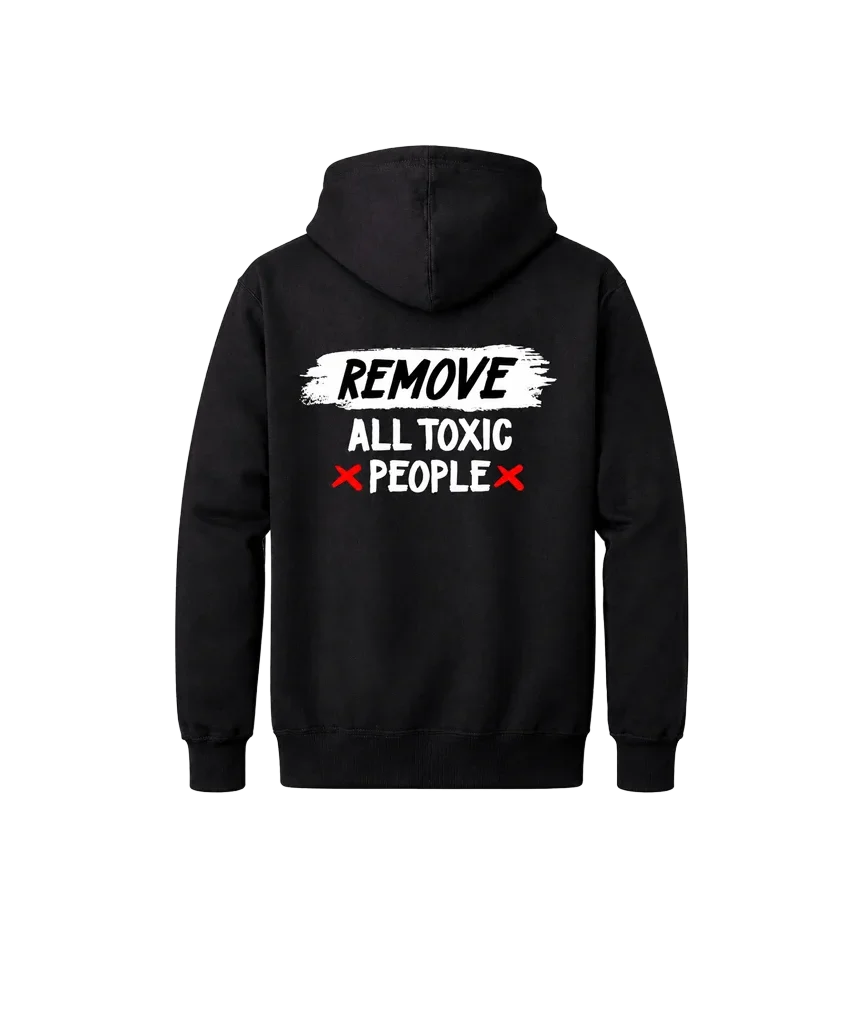 Remove All Toxic People Front And Back Print Hoodie