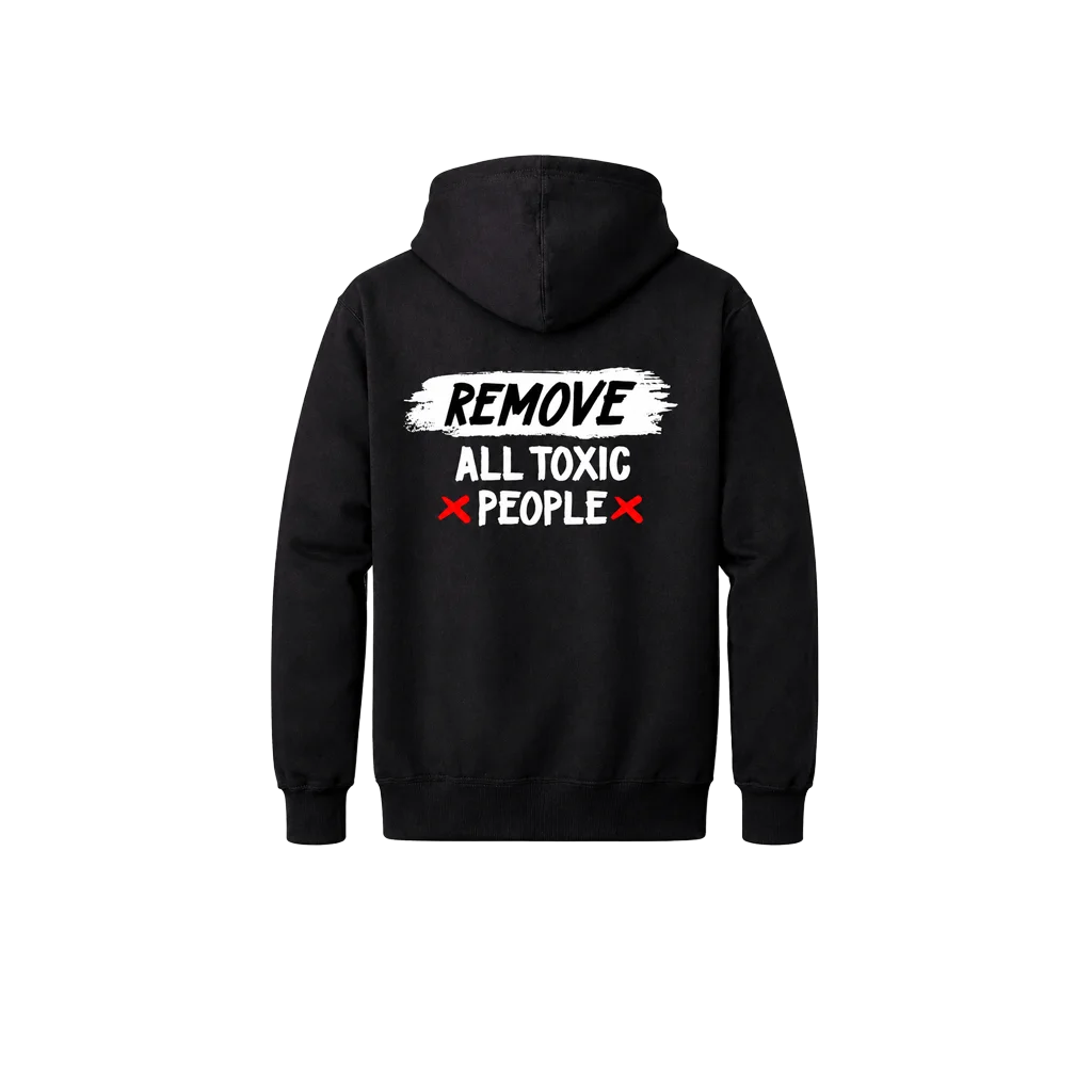 Remove All Toxic People Front And Back Print Hoodie