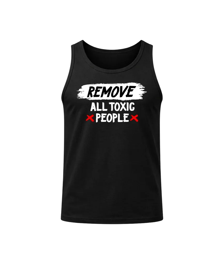Remove All Toxic People Statement Tank