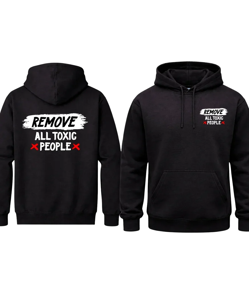 Remove All Toxic People Front And Back Print Hoodie