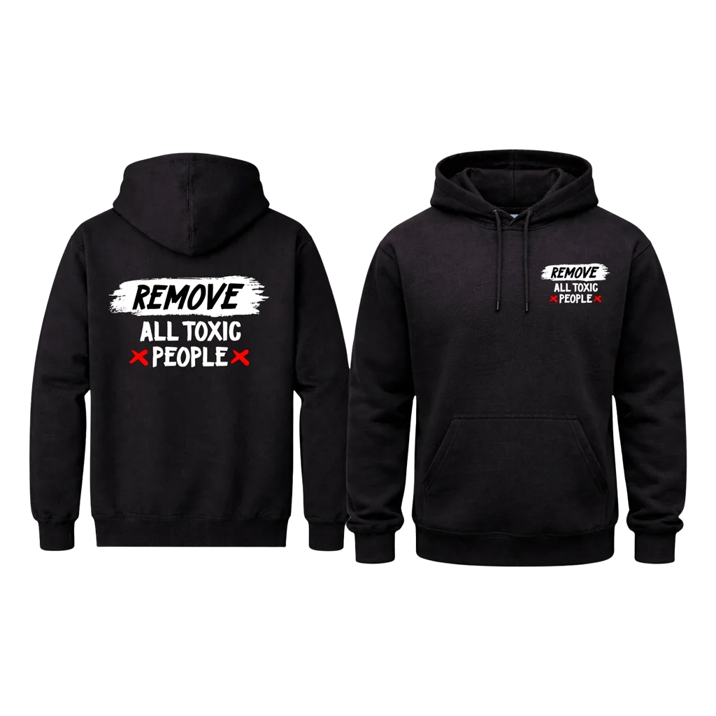 Remove All Toxic People Front And Back Print Hoodie