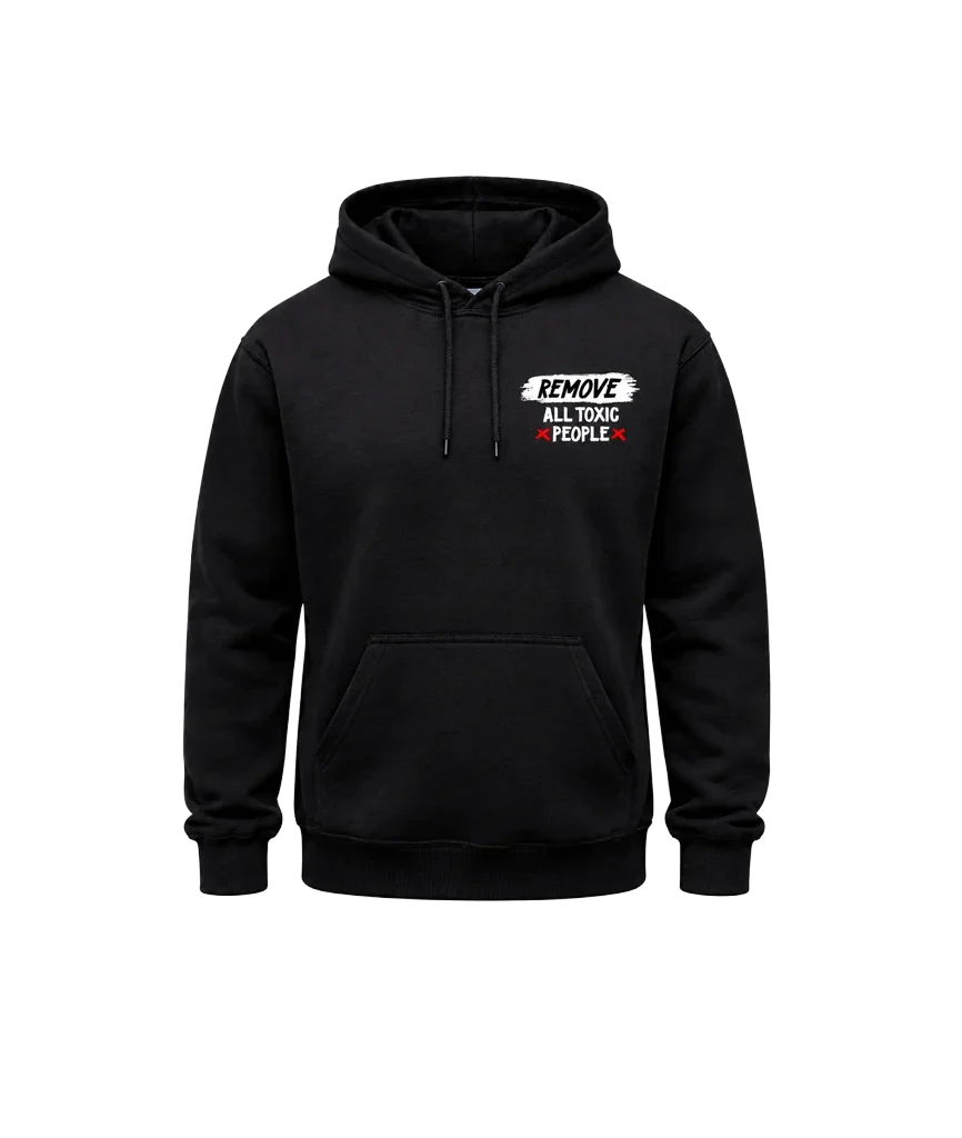 Remove All Toxic People Front And Back Print Hoodie