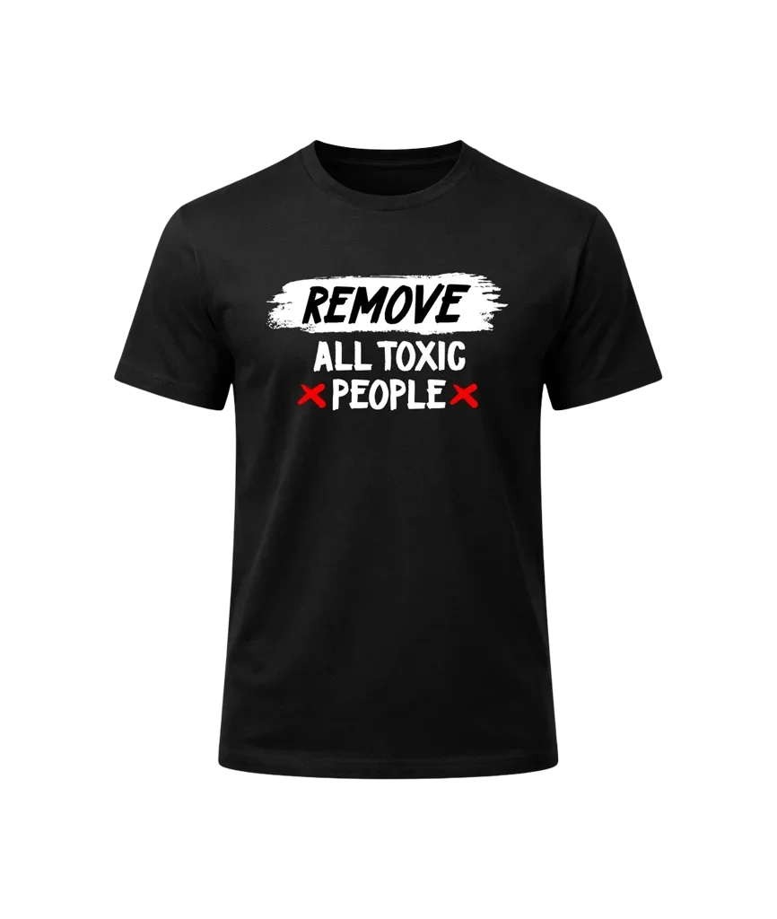 Remove All Toxic People Graphic T-Shirt