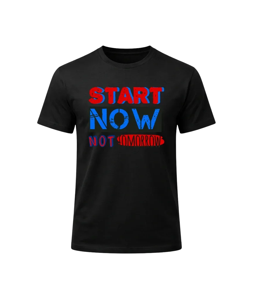 Start Now Not Tomorrow Graphic T-Shirt