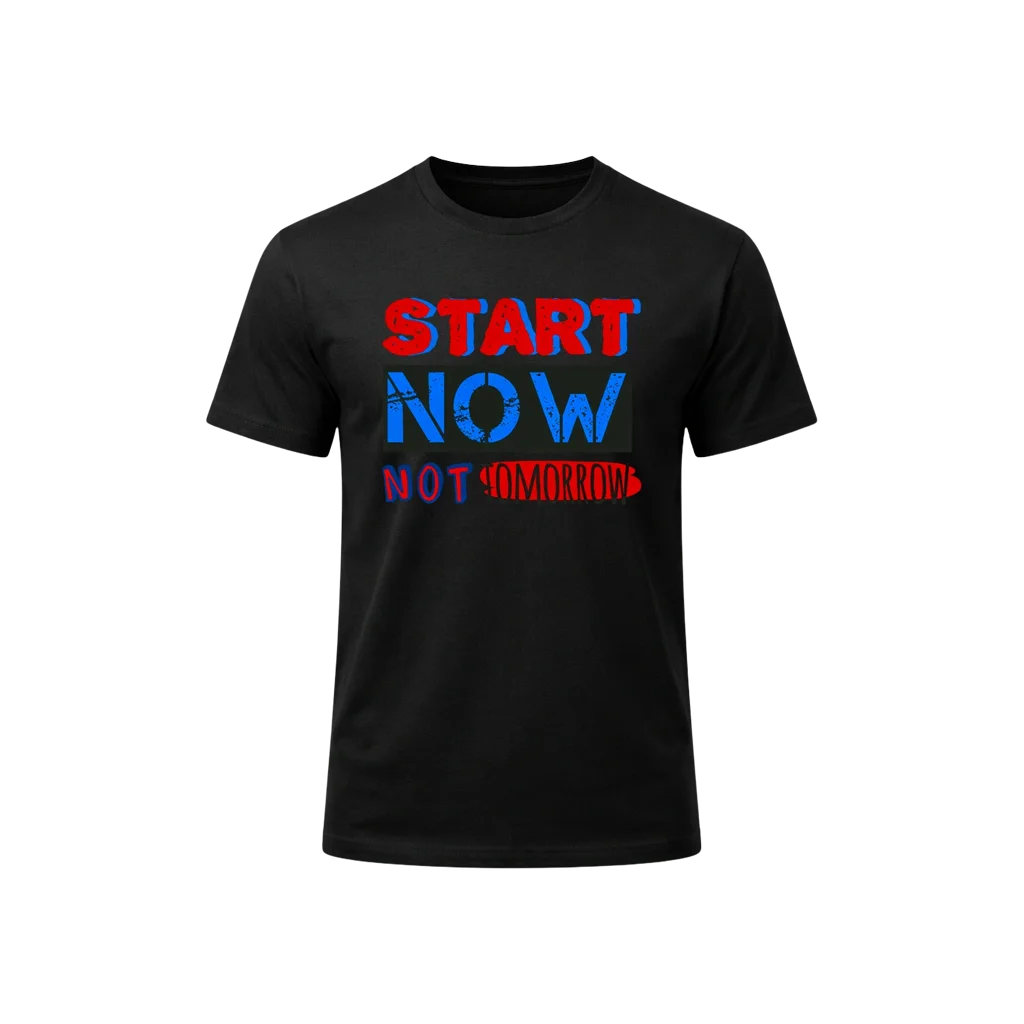 Start Now Not Tomorrow Graphic T-Shirt