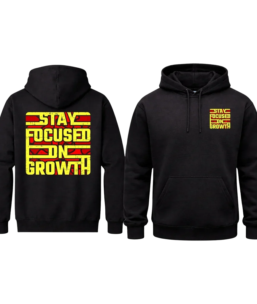 Stay Focused On Growth Front And Back Print Hoodie