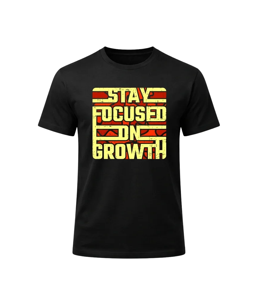 Stay Focused On Growth Graphic T-Shirt