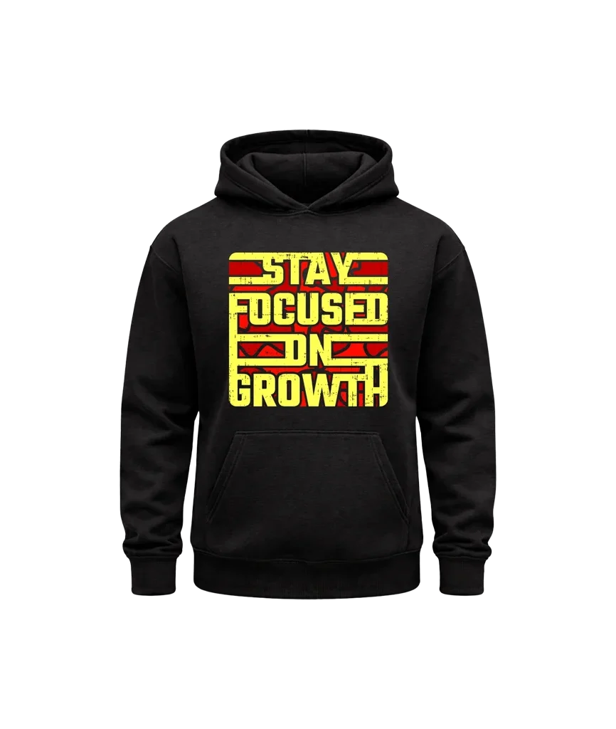 Stay Focused On Growth Hoodie