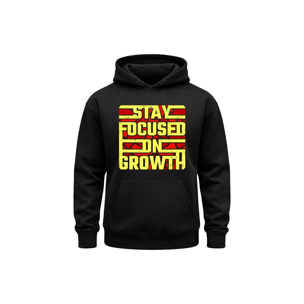Stay Focused On Growth Hoodie