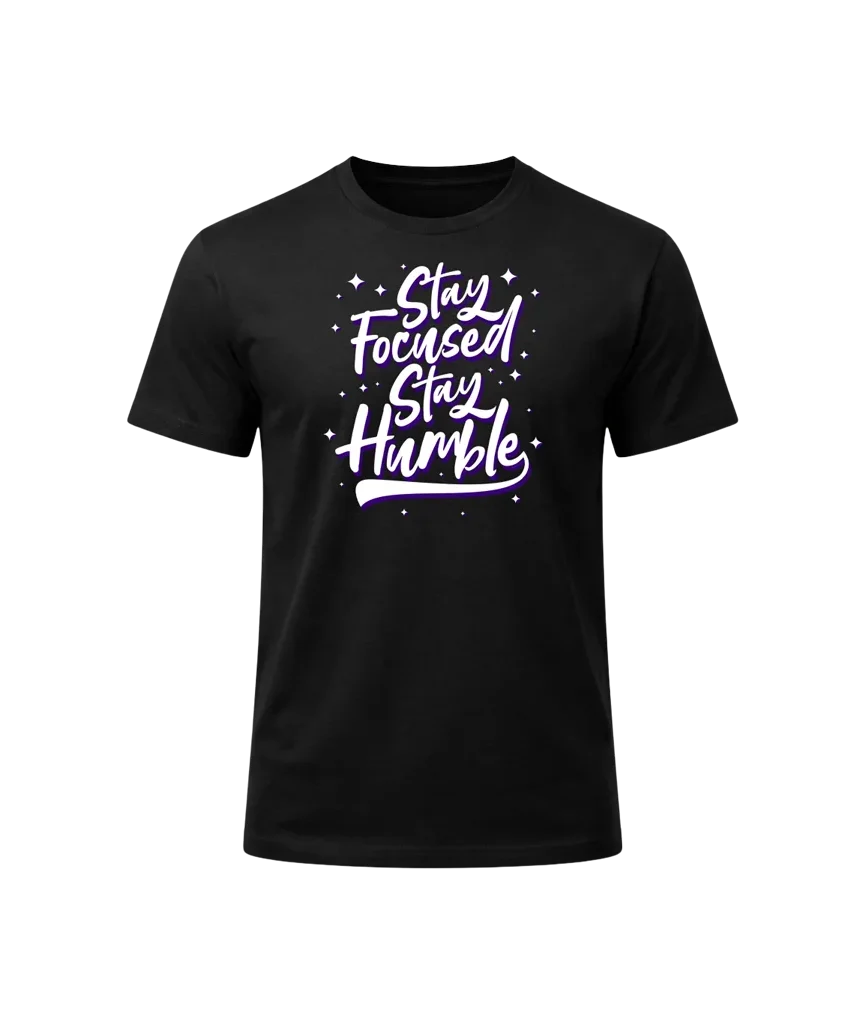 Stay Focused Stay Humble Graphic T-Shirt