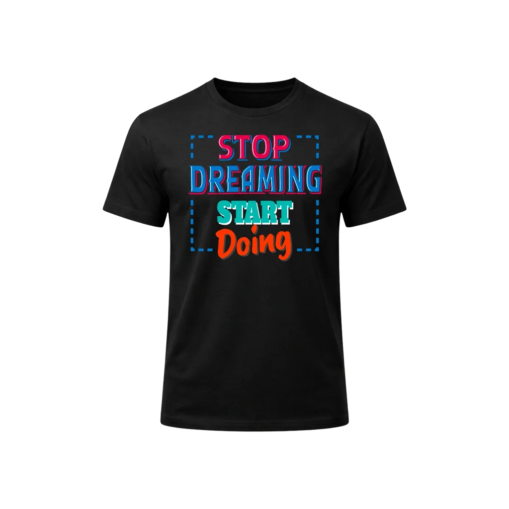 Stop Dreaming, Start Doing Graphic T-Shirt